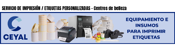 SERVICIO DE IMPRESIÓN / ETIQUETAS PERSONALIZADAS - Centros de belleza