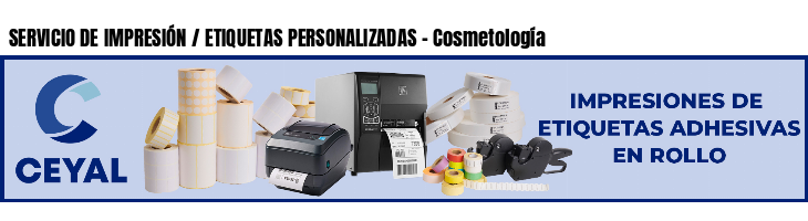 SERVICIO DE IMPRESIÓN / ETIQUETAS PERSONALIZADAS - Cosmetología