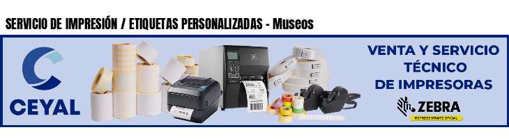 SERVICIO DE IMPRESIÓN / ETIQUETAS PERSONALIZADAS - Museos