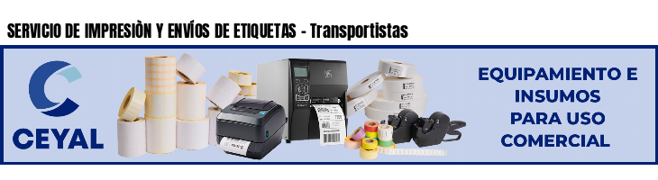 SERVICIO DE IMPRESIÒN Y ENVÍOS DE ETIQUETAS - Transportistas