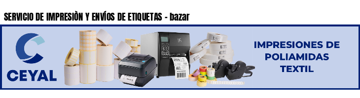 SERVICIO DE IMPRESIÒN Y ENVÍOS DE ETIQUETAS - bazar