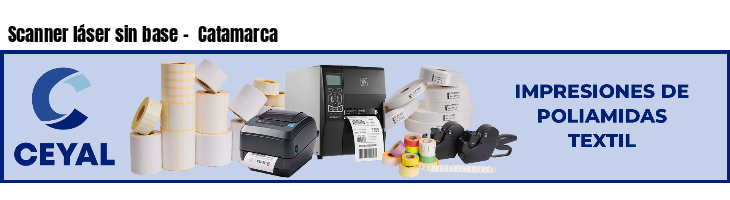 Scanner láser sin base -  Catamarca