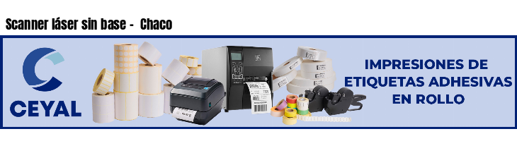Scanner láser sin base -  Chaco