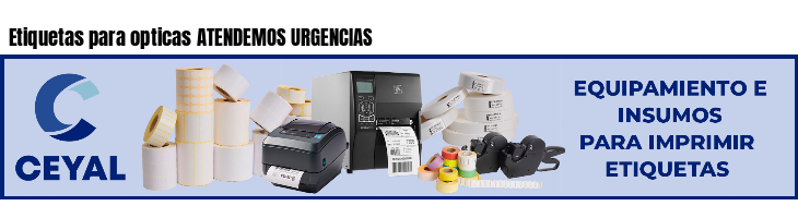 Etiquetas para opticas ATENDEMOS URGENCIAS