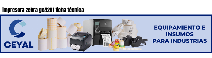 impresora zebra gc420t ficha técnica