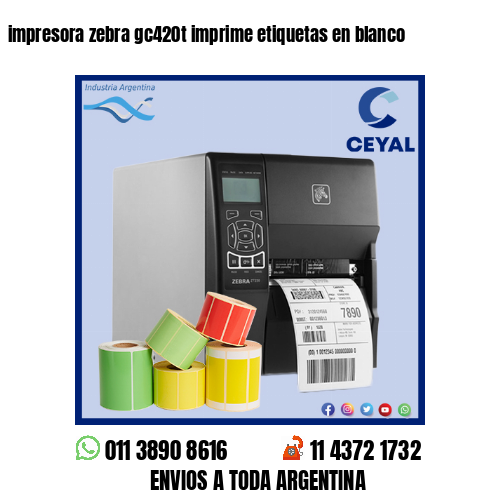 impresora zebra gc420t imprime etiquetas en blanco