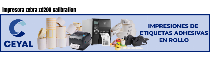 impresora zebra zd200 calibration