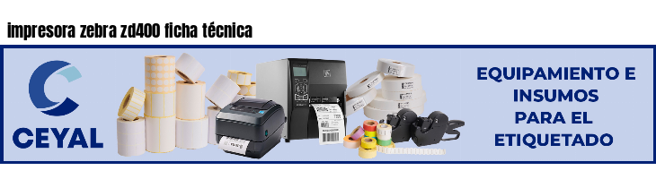 impresora zebra zd400 ficha técnica