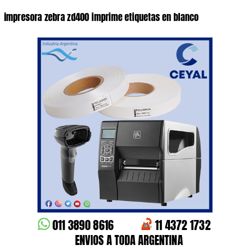 impresora zebra zd400 imprime etiquetas en blanco
