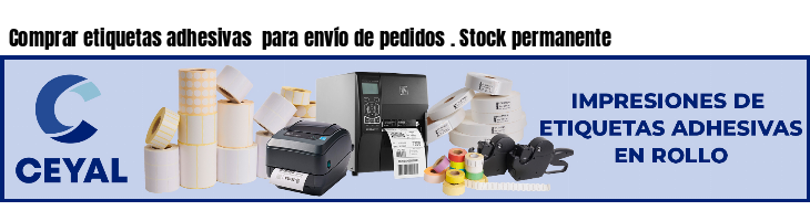 Comprar etiquetas adhesivas  para envío de pedidos . Stock permanente