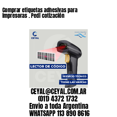 Comprar etiquetas adhesivas para impresoras . Pedí cotización