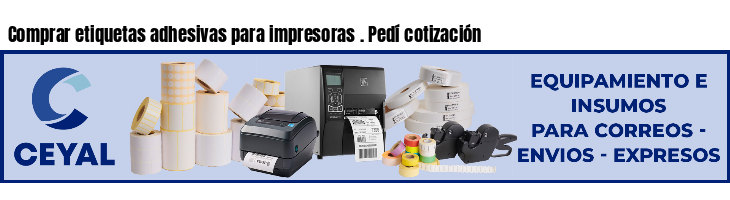 Comprar etiquetas adhesivas para impresoras . Pedí cotización