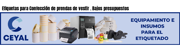 Etiquetas para Confección de prendas de vestir . Bajos presupuestos