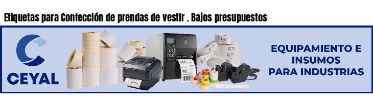 Etiquetas para Confección de prendas de vestir . Bajos presupuestos