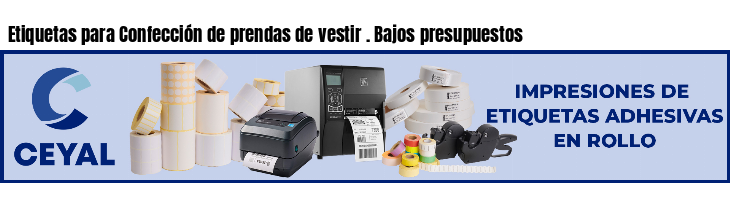 Etiquetas para Confección de prendas de vestir . Bajos presupuestos