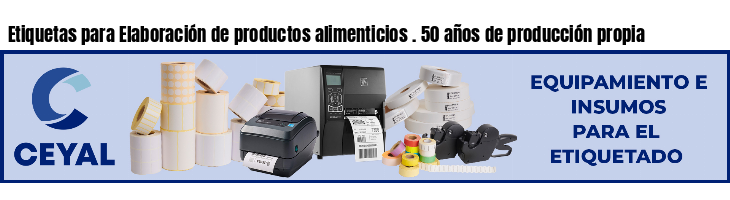 Etiquetas para Elaboración de productos alimenticios . 50 años de producción propia