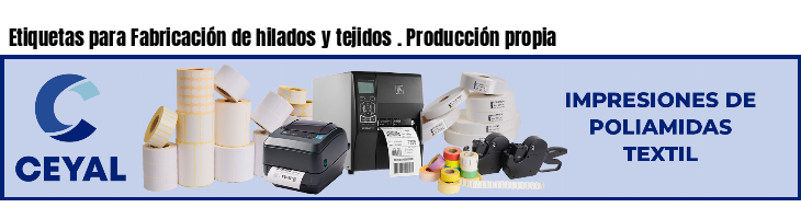 Etiquetas para Fabricación de hilados y tejidos . Producción propia