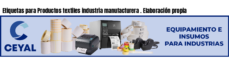 Etiquetas para Productos textiles industria manufacturera . Elaboración propia