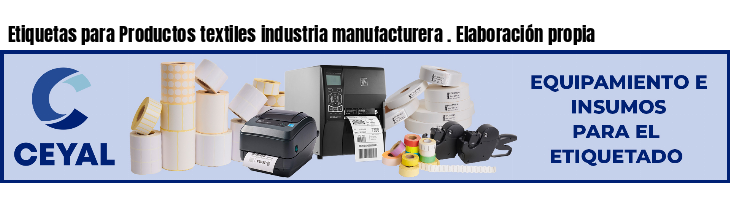 Etiquetas para Productos textiles industria manufacturera . Elaboración propia