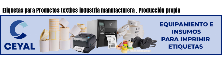 Etiquetas para Productos textiles industria manufacturera . Producción propia