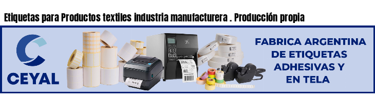 Etiquetas para Productos textiles industria manufacturera . Producción propia
