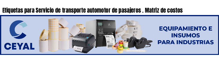 Etiquetas para Servicio de transporte automotor de pasajeros . Matriz de costos
