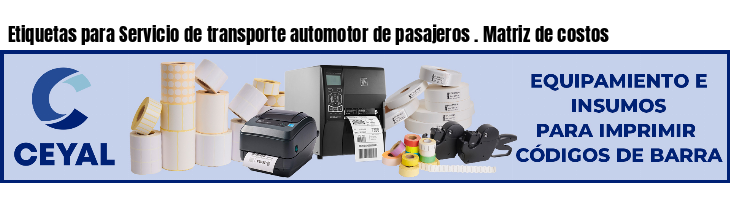 Etiquetas para Servicio de transporte automotor de pasajeros . Matriz de costos