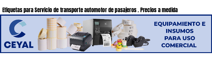 Etiquetas para Servicio de transporte automotor de pasajeros . Precios a medida