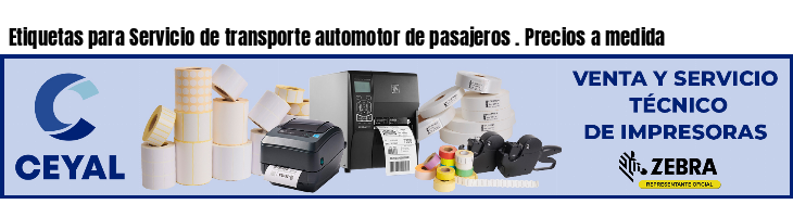 Etiquetas para Servicio de transporte automotor de pasajeros . Precios a medida