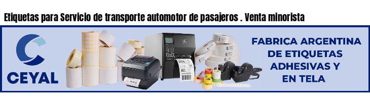 Etiquetas para Servicio de transporte automotor de pasajeros . Venta minorista
