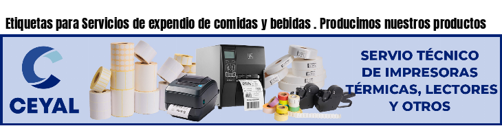Etiquetas para Servicios de expendio de comidas y bebidas . Producimos nuestros productos