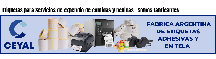 Etiquetas para Servicios de expendio de comidas y bebidas . Somos fabricantes