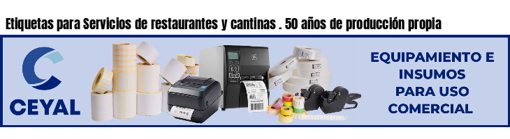 Etiquetas para Servicios de restaurantes y cantinas . 50 años de producción propia