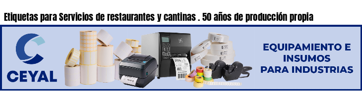 Etiquetas para Servicios de restaurantes y cantinas . 50 años de producción propia