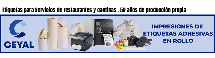 Etiquetas para Servicios de restaurantes y cantinas . 50 años de producción propia