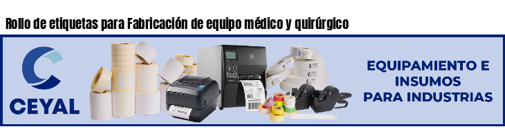 Rollo de etiquetas para Fabricación de equipo médico y quirúrgico