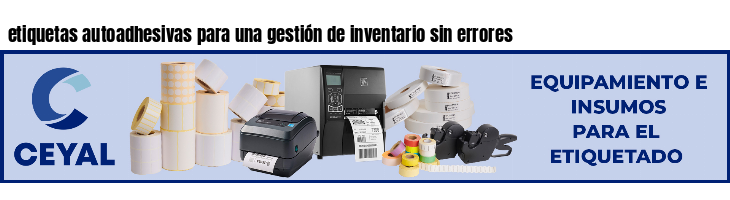 etiquetas autoadhesivas para una gestión de inventario sin errores
